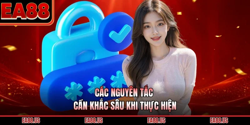 Các nguyên tắc cần khắc sâu khi thực hiện