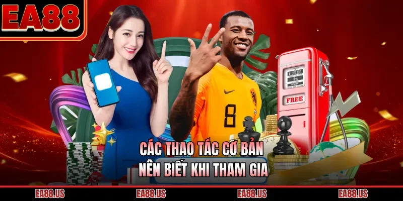 Các thao tác cơ bản nên biết khi tham gia