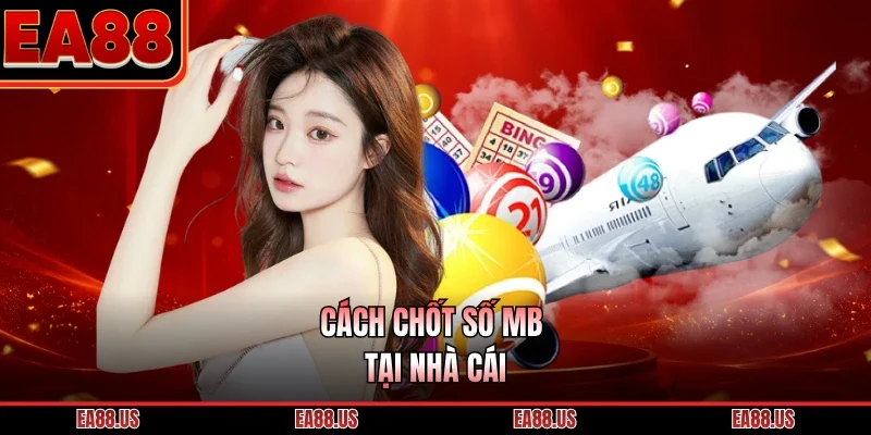 Cách chốt số MB tại nhà cái