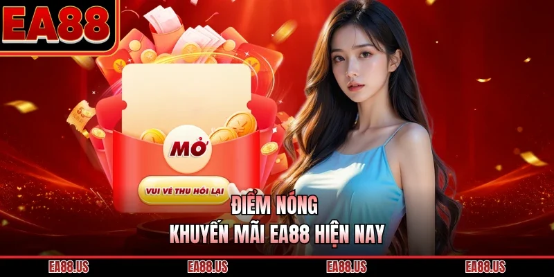 Điểm nóng khuyến mãi EA88 hiện nay