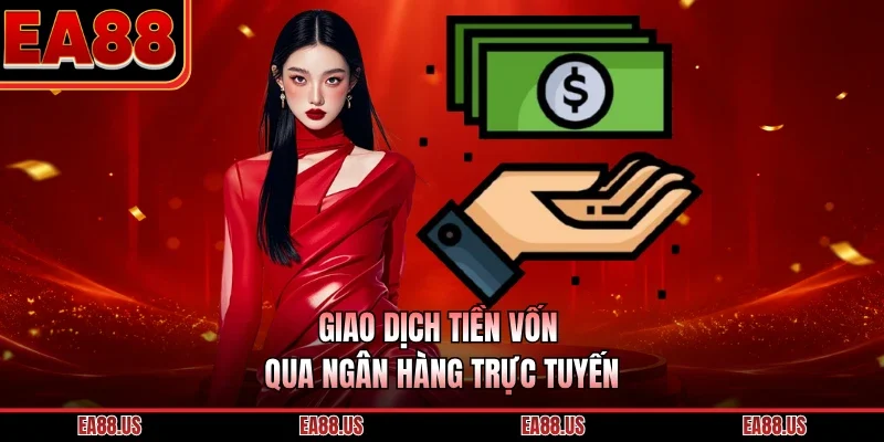 Giao dịch tiền vốn qua ngân hàng trực tuyến