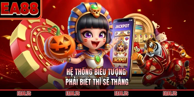 Hệ thống biểu tượng phải biết thì sẽ thắng