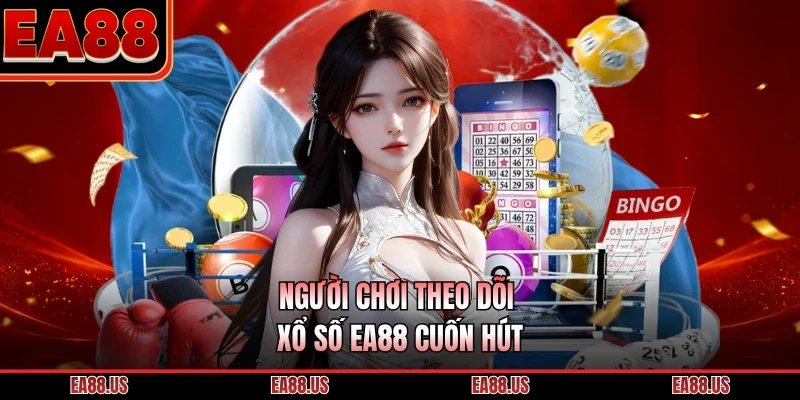 Người chơi theo dõi xổ số EA88 cuốn hút