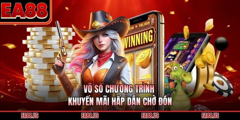 Vô số chương trình khuyến mãi hấp dẫn chờ đón